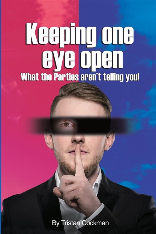 Keeping One Eye Open: What the Parties Arent Telling You! (Paperback)