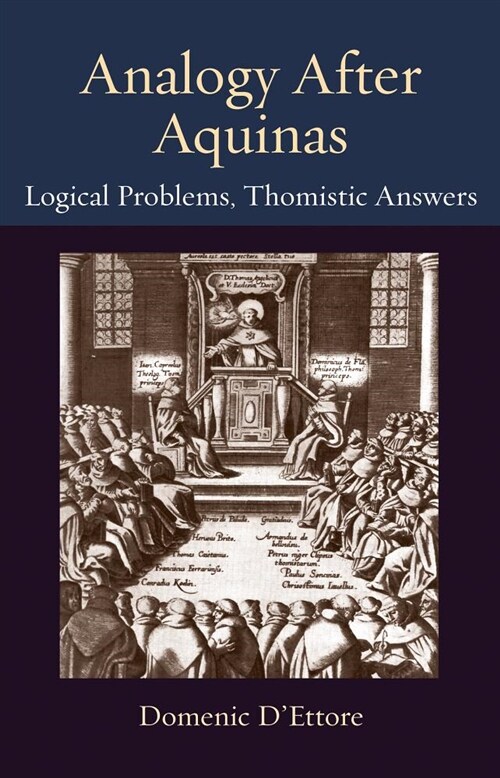 Analogy After Aquinas: Logical Problems, Thomistic Answers (Hardcover)