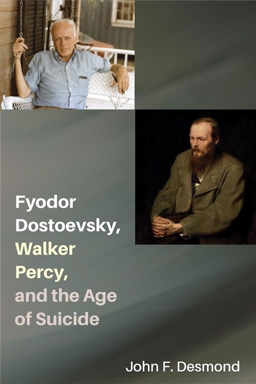 Fyodor Dostoevsky, Walker Percy, and the Age of Suicide (Hardcover)