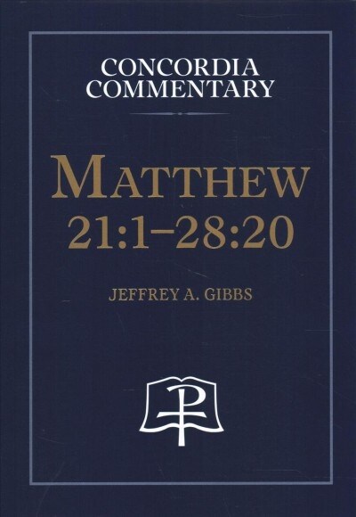Matthew 21:1-28:20 - Concordia Commentary (Hardcover)