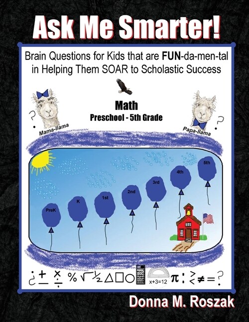 Ask Me Smarter! Math: Brain Questions for Kids That Are Fun-Da-Men-Tal in Helping Them Soar to Scholastic Success Preschool - 5th Grade (Paperback)