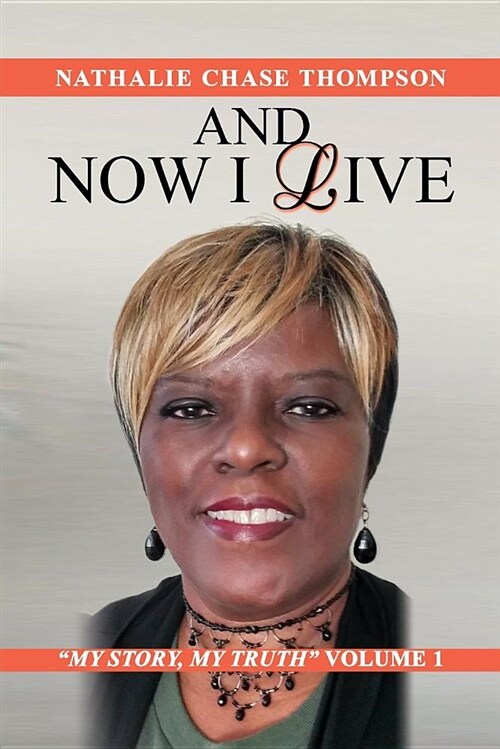 And Now I Live: My Story, My Truth Volume 1 (Paperback)