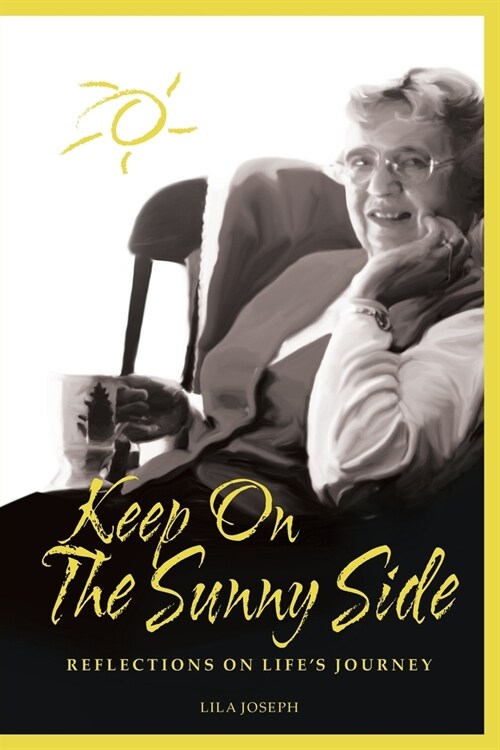 Keep on the Sunny Side: Reflections on Lifes Journey (Paperback)