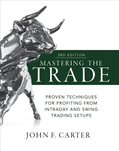Mastering the Trade, Third Edition: Proven Techniques for Profiting from Intraday and Swing Trading Setups (Hardcover, 3)