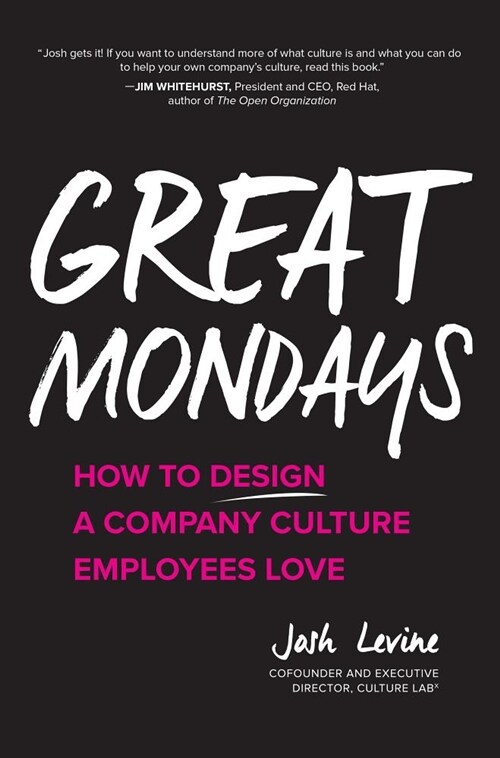 Great Mondays: How to Design a Company Culture Employees Love (Hardcover)