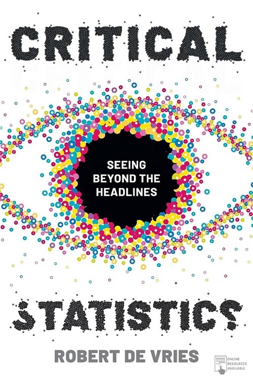 Critical Statistics : Seeing Beyond the Headlines (Paperback, 1st ed. 2019)