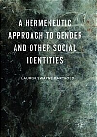 A Hermeneutic Approach to Gender and Other Social Identities (Paperback)