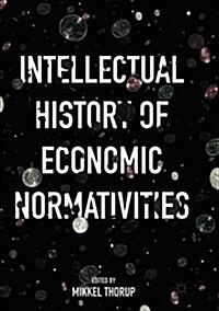 Intellectual History of Economic Normativities (Paperback)