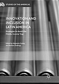 Innovation and Inclusion in Latin America: Strategies to Avoid the Middle Income Trap (Paperback)