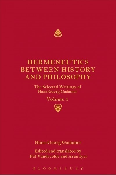 Hermeneutics Between History and Philosophy: The Selected Writings of Hans-Georg Gadamer (Paperback)