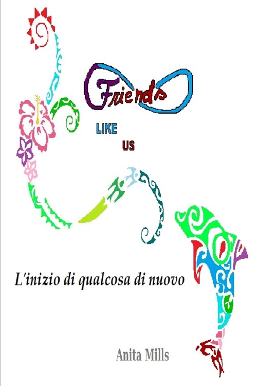 Friends Like Us: Linizio di qualcosa di nuovo (Paperback)