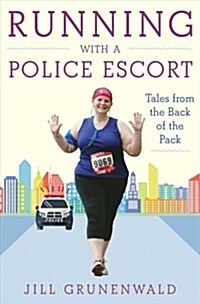 Running with a Police Escort: Tales from the Back of the Pack (Paperback)