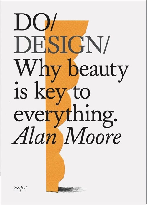Do Design: Why Beauty Is Key to Everything. (Design Theory Book, Inspirational Gift for Designers and Artists) (Paperback)