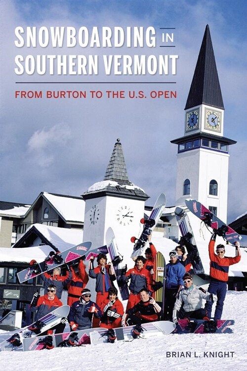 Snowboarding in Southern Vermont: From Burton to the Us Open (Paperback)
