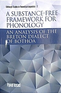A Substance-Free Framework for Phonology : An Analysis of the Breton Dialect of Bothoa (Paperback)