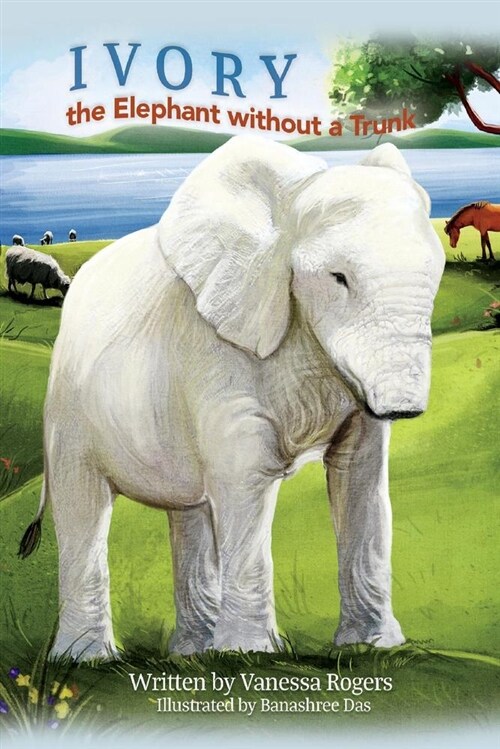 Ivory the Elephant Without a Trunk: Volume 1 (Paperback)