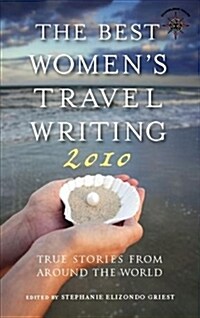 The Best Womens Travel Writing 2010: True Stories from Around the World (Hardcover)