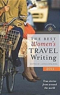 The Best Womens Travel Writing 2011: True Stories from Around the World (Hardcover)