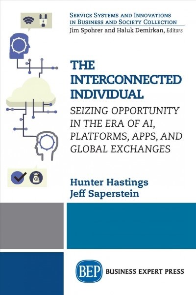 The Interconnected Individual: Seizing Opportunity in the Era of Ai, Platforms, Apps, and Global Exchanges (Paperback)