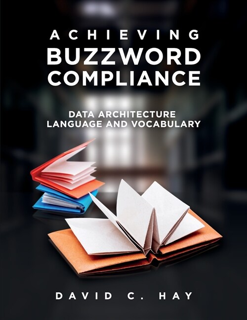 Achieving Buzzword Compliance: Data Architecture Language and Vocabulary (Paperback)