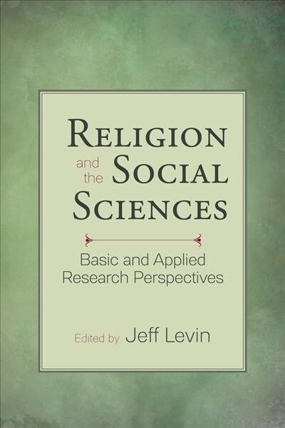Religion and the Social Sciences: Basic and Applied Research Perspectives (Hardcover)