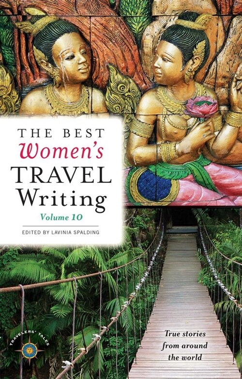 The Best Womens Travel Writing, Volume 10: True Stories from Around the World (Hardcover)
