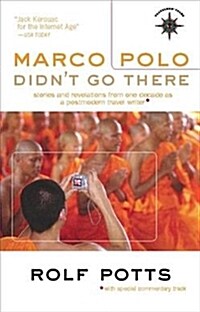 Marco Polo Didnt Go There: Stories and Revelations from One Decade as a Postmodern Travel Writer (Hardcover)