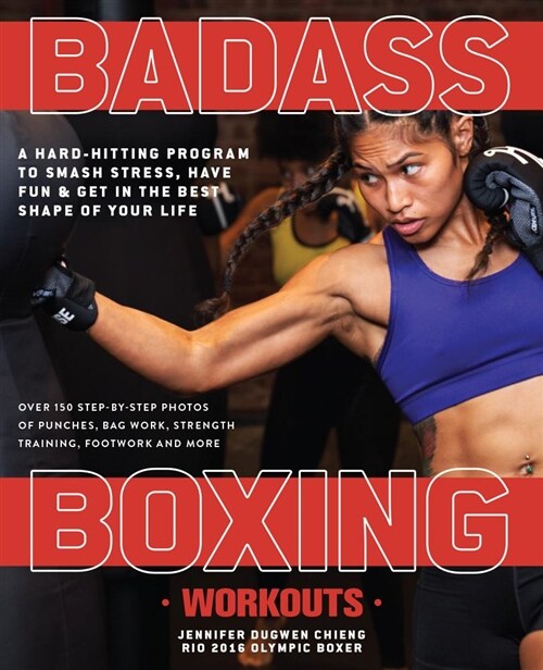 Badass Boxing Workouts: A Hard-Hitting Program to Smash Stress, Have Fun and Get in the Best Shape of Your Life (Paperback)