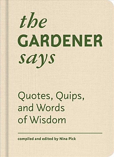 The Gardener Says: Quotes, Quips, and Words of Wisdom (Hardcover)