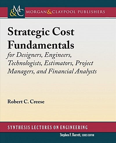 Strategic Cost Fundamentals: For Designers, Engineers, Technologists, Estimators, Project Managers, and Financial Analysts (Hardcover)