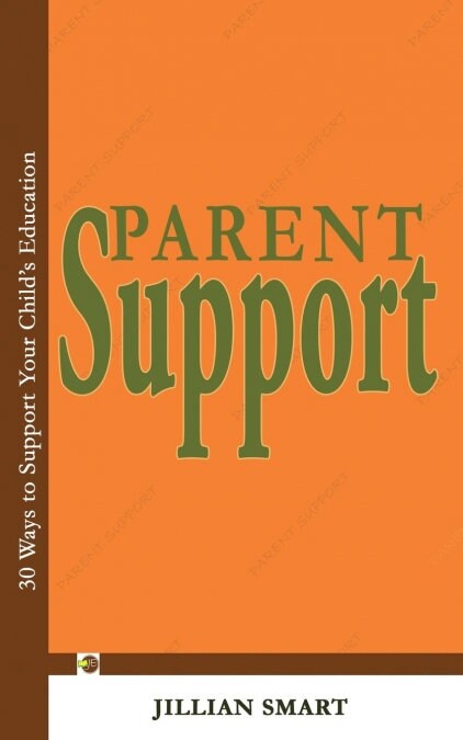 Parent Support: 30 Ways to Support Your Childs Education (Paperback)