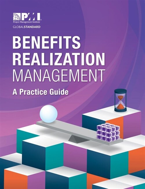 Benefits Realization Management: A Practice Guide (Paperback, None)