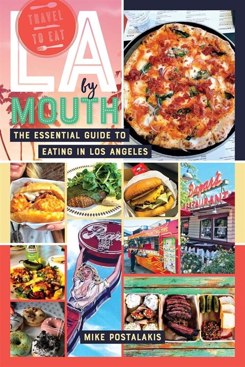 La by Mouth: The Essential Guide to Eating in Los Angeles (Paperback)