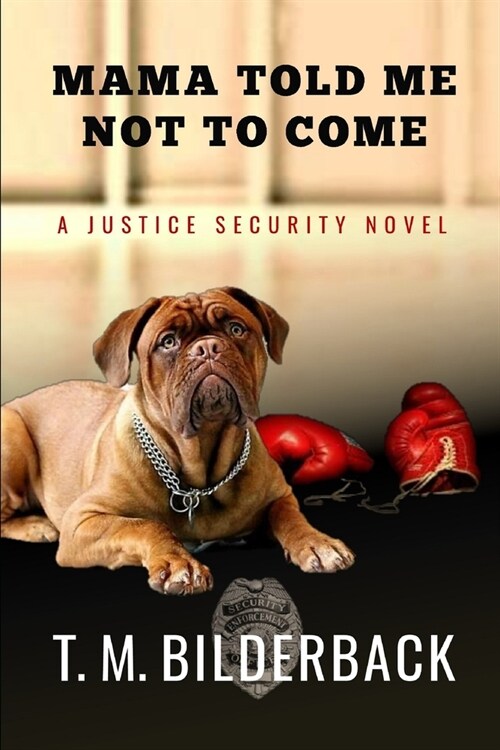 Mama Told Me Not to Come - A Justice Security Novel (Paperback)