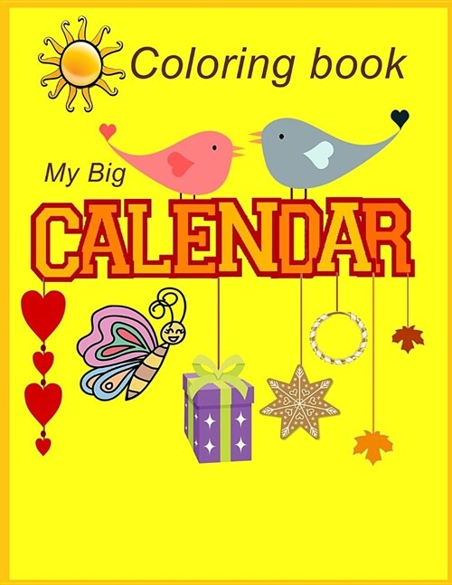 My Big Calendar Coloring Book: Coloring Book / Month of the Year / Day of the Week / Season / Monthly Planner/ Activities Book (Paperback)