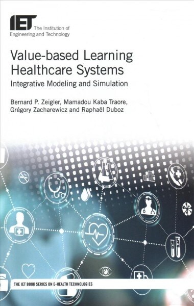 Value-based Learning Healthcare Systems : Integrative modeling and simulation (Hardcover)