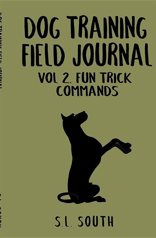 Dog Training Field Journal Vol 2: Fun Trick Commands (Paperback)