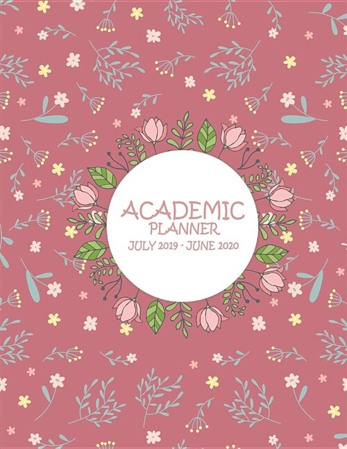 Academic Planner July 2019-June 2020: Red Floral, Calendar Book July 2019-June 2020 Weekly/Monthly/Yearly Calendar Journal, Large 8.5 x 11 365 Daily (Paperback)
