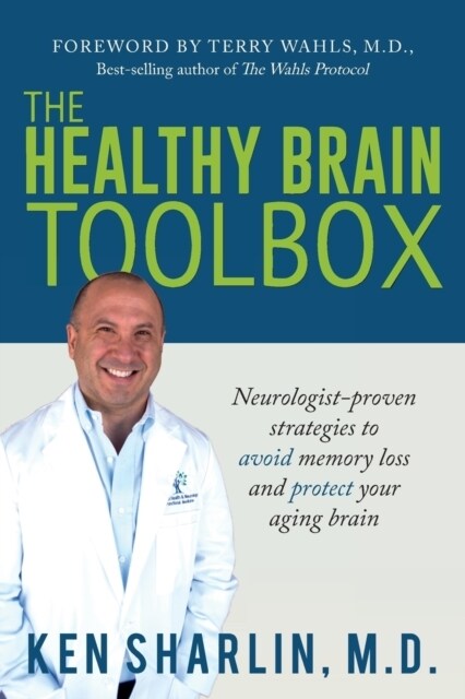 The Healthy Brain Toolbox: Neurologist-Proven Strategies to Prevent Memory Loss and Protect Your Aging Brain (Paperback)