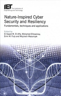 Nature-inspired cyber security and resiliency : fundamentals, techniques and applications