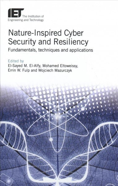 Nature-Inspired Cyber Security and Resiliency: Fundamentals, Techniques and Applications (Hardcover)