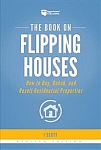 The Book on Flipping Houses: How to Buy, Rehab, and Resell Residential Properties (Paperback, 2)