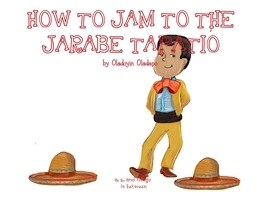 A, Z, and Things in Between: How to Jam to the Jarabe Tapatio (Paperback)