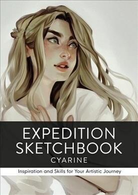Expedition Sketchbook: Inspiration and Skills for Your Artistic Journey (Hardcover)