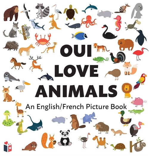 Oui Love Animals: An English/French Bilingual Picture Book (Hardcover)