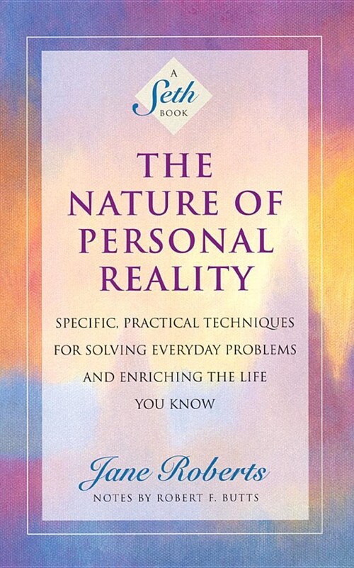 The Nature of Personal Reality: Specific, Practical Techniques for Solving Everyday Problems and Enriching the Life You Know (Audio CD)