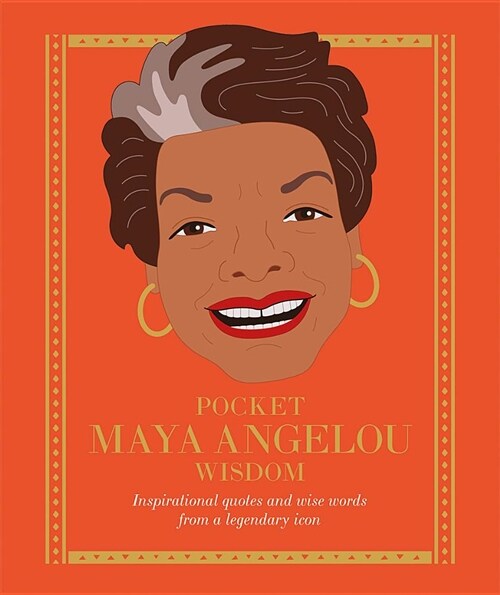 Pocket Maya Angelou Wisdom : Inspirational quotes and wise words from a legendary icon (Hardcover)