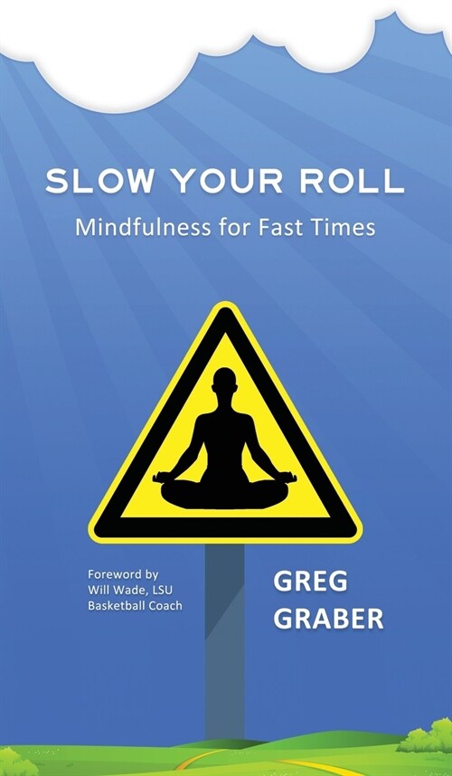 Slow Your Roll: Mindfulness for Fast Times (Hardcover)