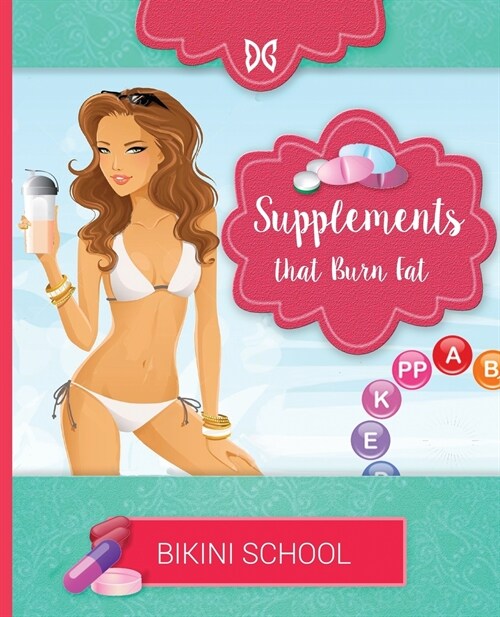 Bikini Model Prep School: Book 6: Fat Burning Supplements (Paperback)