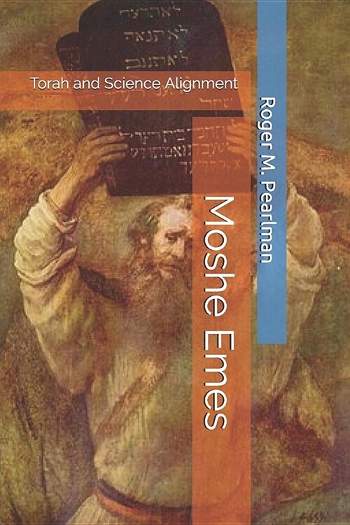 Moshe Emes: Torah and Science Alignment (Paperback)